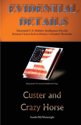 Custer and Crazy Horse Evidential Details Mystery