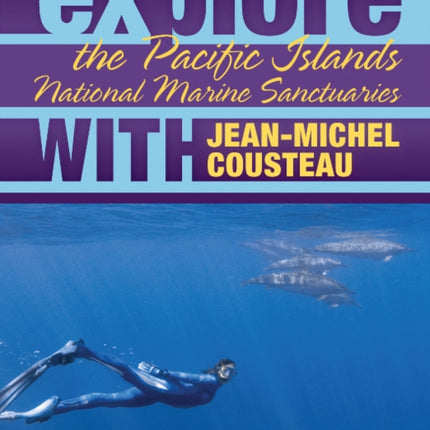 EXPLORE THE PACIFIC ISLANDS NATIONAL MA Explore the National Marine Sanctuaries with JeanMichel Cou