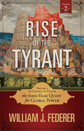 Rise of the Tyrant  Volume 2 of Change to Chains The 6000 Year Quest for Global Power