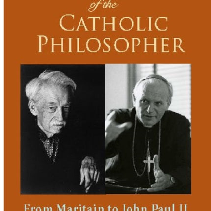 The Vocation of the Catholic Philosopher: From Maritain to John Paul II