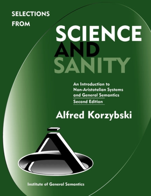 Selections from Science and Sanity Second Edition An Introduction to NonAristotelian Systems and General Semantics