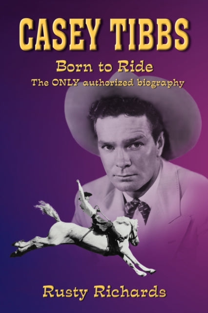 Casey Tibbs  Born to Ride