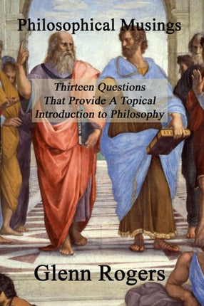 Philosophical Musings Thirteen Questions That
