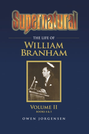 Supernatural  The Life of William Branham Volume II 2
