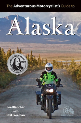The Adventurous Motorcyclists Guide to Alaska Routes Strategies Road Food Dive Bars offBeat Destinations and More