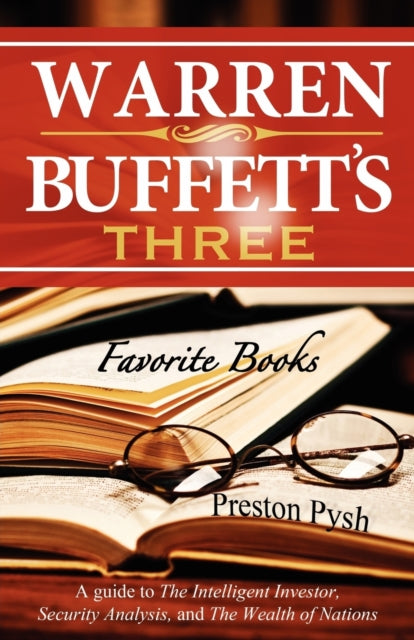 Warren Buffetts 3 Favorite Books A guide to The Intelligent Investor Security Analysis and The Wealth of Nations