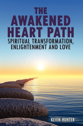 The Awakened Heart PathSpiritual Transformation Enlightenment and Love