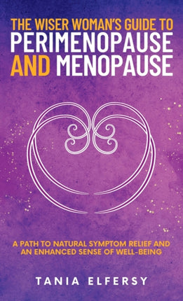 The Wiser Womans Guide to Perimenopause and Menopause