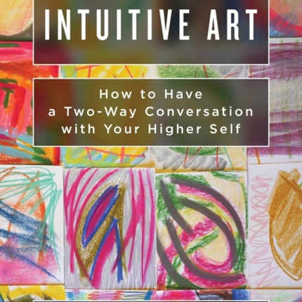 Intuitive Art How to Have a TwoWay Conversation with Your Higher Self