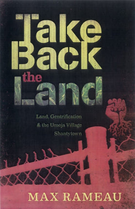 Take Back The Land: Land, Gentrification, and the Umoja Village Shantytown