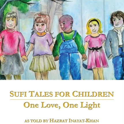 Sufi Tales for Children One Love One Light