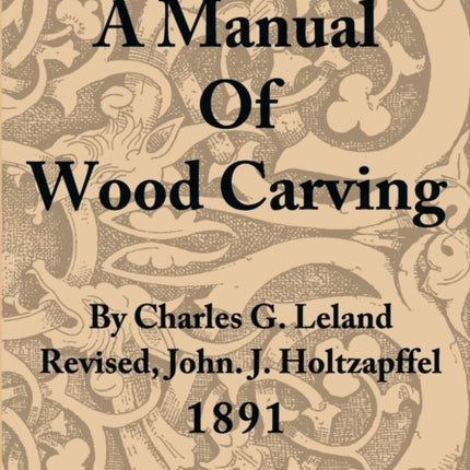 A Manual of Wood Carving
