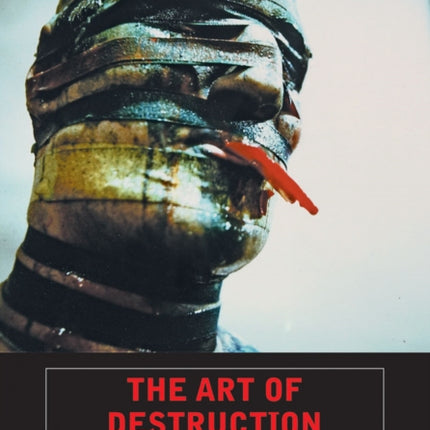 The Art Of Destruction: The Vienna Action Group In Film, Art & Performance