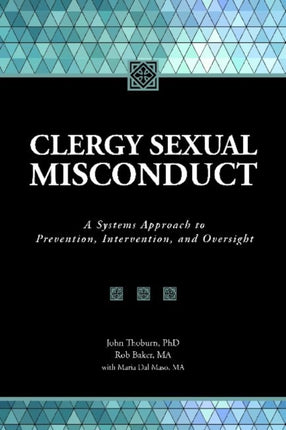 Clergy Sexual Misconduct: A Systems Approach to Prevention, Intervention and Oversight