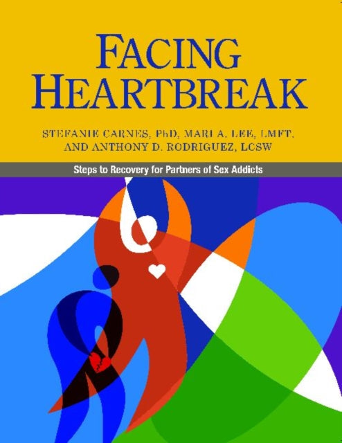 Facing Heartbreak: Steps to Recovery for Partners of Sex Addicts