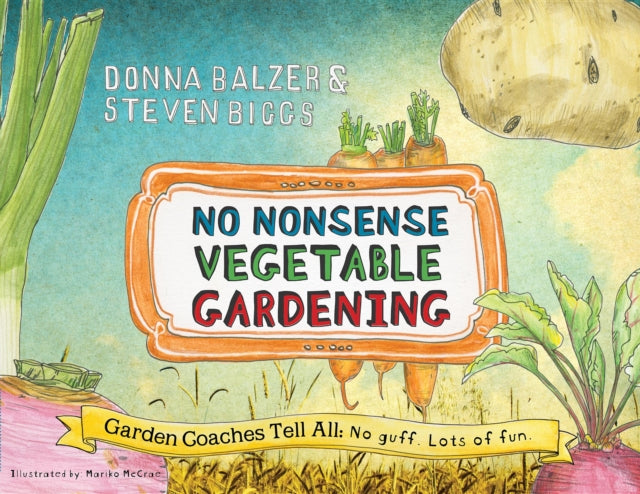 No Nonsense Vegetable Gardening: Garden Coaches Tell All: No guff. Lots of fun