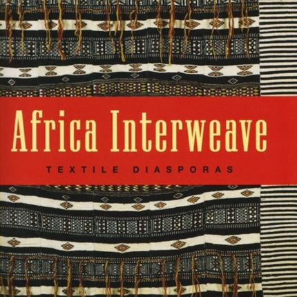 Africa Interweave  Textile Disaporas