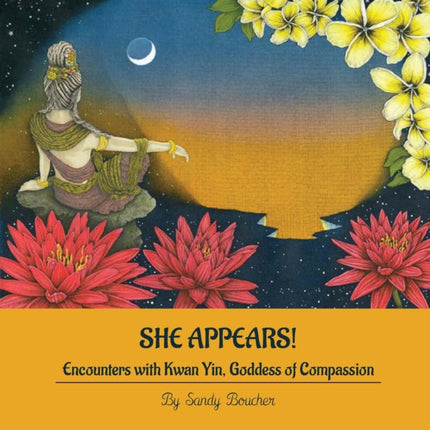 She Appears Encounters with Kwan Yin Goddess of Compassion