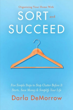 Organizing Your Home With Sort and Succeed