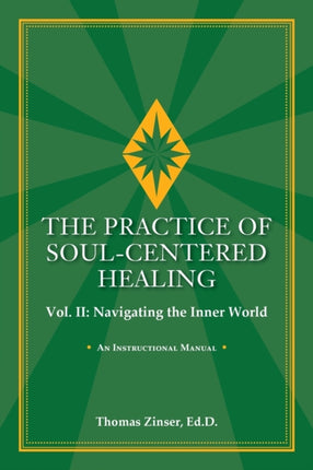 THE PRACTICE OF SOULCENTERED HEALING Vol II Navigating the Inner World