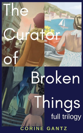 The Curator of Broken Things Trilogy Full Trilogy