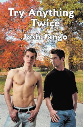 Try Anything Twice A Gay Mans Erotic Friendship with a FreeSpirited Straight Man 1