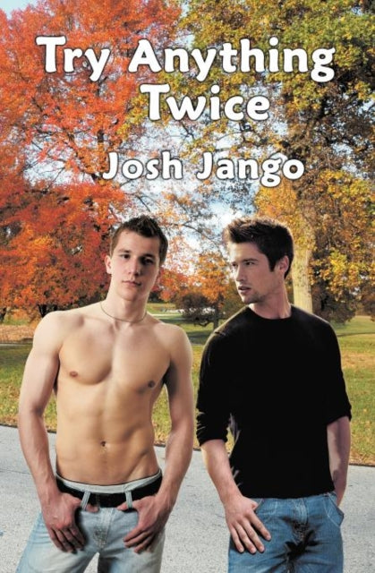 Try Anything Twice A Gay Mans Erotic Friendship with a FreeSpirited Straight Man 1