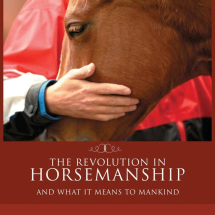 The Revolution in Horsemanship And What It Means to Mankind