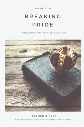 Breaking Pride  Tearing Down Walls Walking in His Grace