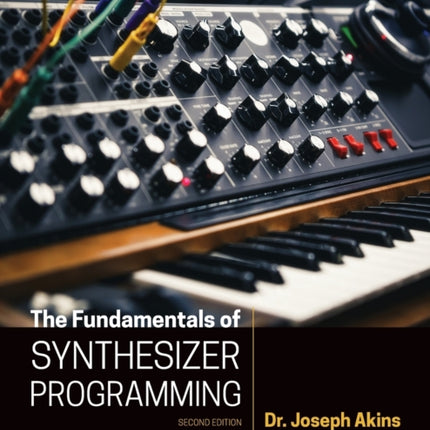 The Fundamentals of Synthesizer Programming