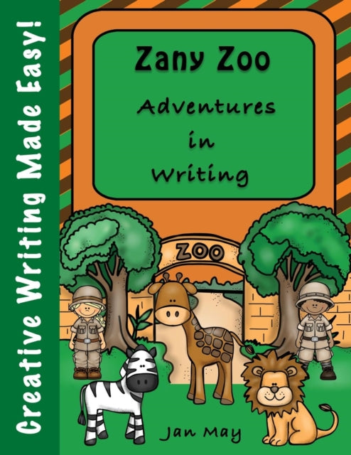 Zany Zoo Adventures in Writing Creative Writing made Easy