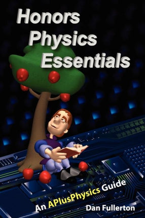 Honors Physics Essentials An APlusPhysics Guide