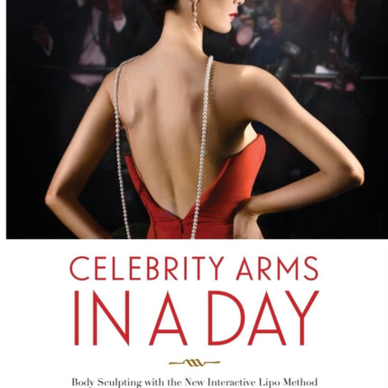 Celebrity Arms in a Day Body Sculpting with the New Interactive Lipo Method