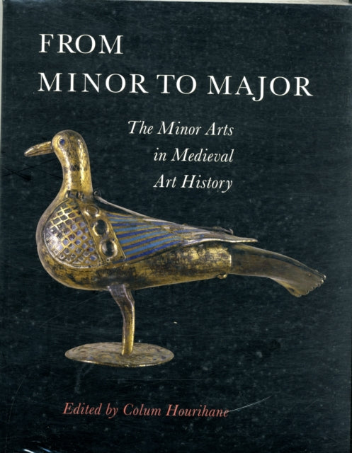 From Minor to Major: The Minor Arts in Medieval Art History