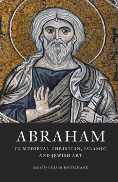 Abraham in Medieval Christian, Islamic, and Jewish Art