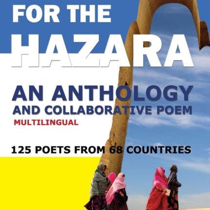 Poems for the Hazara A Multilingual Poetry Anthology and Collaborative Poem by 125 Poets from 68 Countries