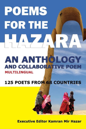 Poems for the Hazara A Multilingual Poetry Anthology and Collaborative Poem by 125 Poets from 68 Countries