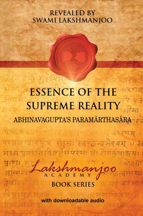 Essence of the Supreme Reality Abhinavaguptas Paramarthasara Volume 1 Lakshmanjoo Academy Book Series