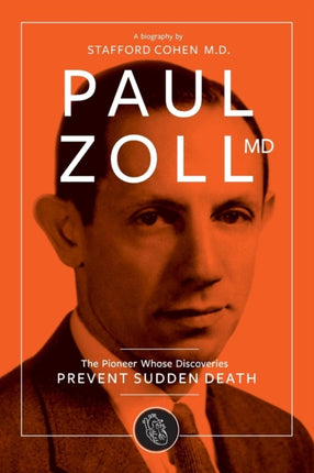 Paul Zoll MD The Pioneer Whose Discoveries Prevent Sudden Death