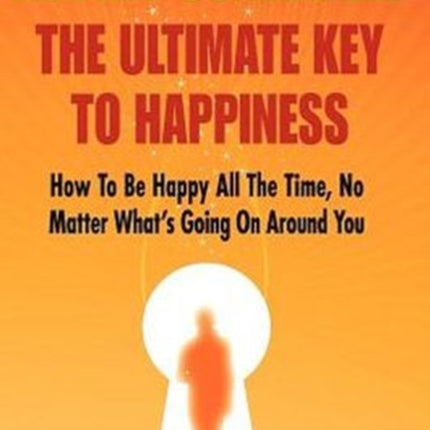 The Ultimate Key to Happiness