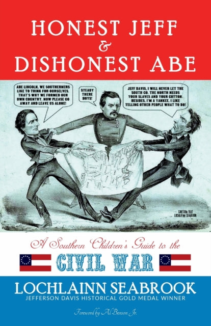 Honest Jeff and Dishonest Abe A Southern Childrens Guide to the Civil War