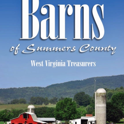 Barns of Summers County: West Virginia Heritage