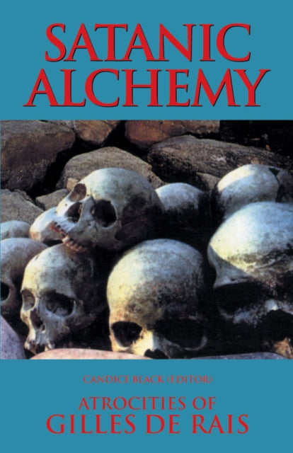 Satanic Alchemy: Atrocities of Gilles de Rais