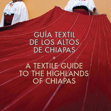 A Textile Guide to the Highlands of Chiapas