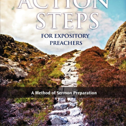 Action Steps for Expository Preachers A Method of Sermon Preparation