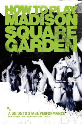 How to Play Madison Square Garden  A Guide to Stage Performance