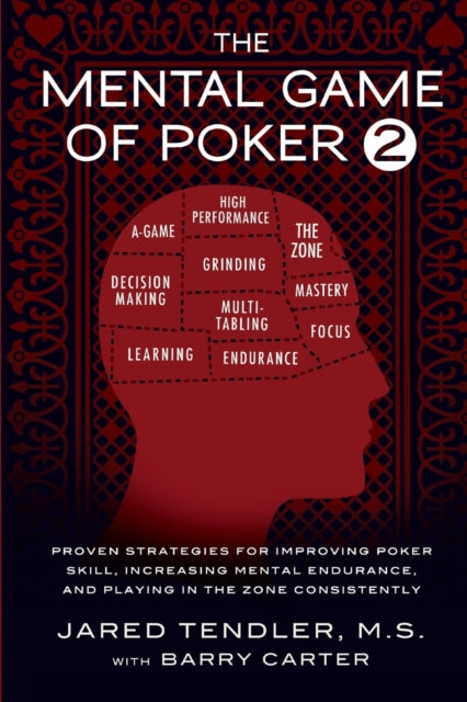 The Mental Game of Poker 2 Proven Strategies for Improving Poker Skill Increasing Mental Endurance and Playing in the Zone Consistently