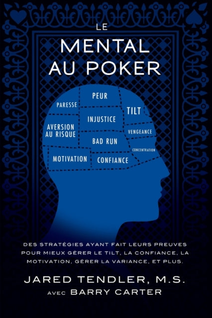 Le Mental Au Poker Des stratgies ayant fait leurs preuves pour mieux grer le tilt la confiance la motivation grer la variance et plus