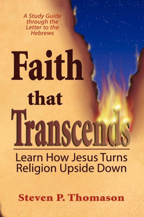 Faith that Transcends A Study Guide to Hebrews