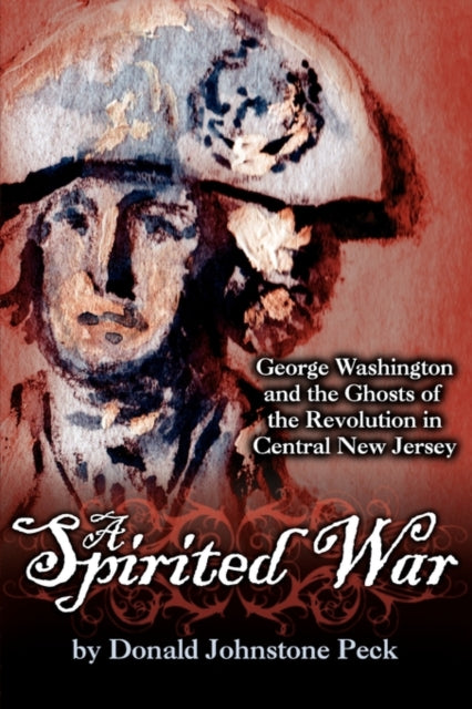 A Spirited War  George Washington and the Ghosts